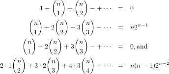               (n )  (n )
           1-   1  +  2  - + ⋅⋅⋅  =  0
        ( )    (  )   (  )
         n  + 2 n  + 3  n  + ⋅⋅⋅  =  n2n-1
      (  1)   (  )2  (  )3
       n       n      n
       1  - 2  2  + 3 3  - + ⋅⋅⋅  =  0,and
   (n )      (n)      (n )
2⋅1  2  +3 ⋅2 3  + 4⋅3  4  + ⋅⋅⋅  =  n(n- 1)2n-2
