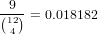  9
(12)-= 0.018182
 4
