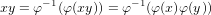 xy = φ−1(φ(xy)) = φ−1(φ(x)φ(y))
