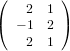 (   2  1 )
(  − 1 2 )
    2  1
