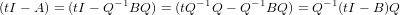 (tI − A) = (tI − Q −1BQ ) = (tQ−1Q − Q− 1BQ ) = Q−1(tI − B )Q
