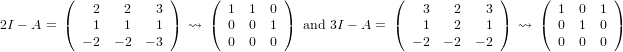         (   2    2   3 )    (  1  1 0 )              (   3    2   3 )    (  1  0 1 )
2I − A = (  1    1   1 ) ⇝  (  0  0 1 )  and 3I − A = (  1    2   1 ) ⇝  (  0  1 0 )
           − 2 − 2 − 3         0  0 0                   − 2 − 2 − 2         0  0 0
