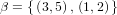 β = {(3,5), (1,2)}
