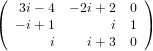 (                   )
   3i− 4 − 2i+ 2  0
( − i+ 1       i  1 )
       i    i+ 3  0
