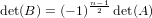             n−21
det(B ) = (− 1) det(A)
