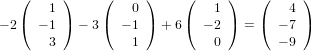    (     )    (     )    (     )   (     )
       1          0          1         4
− 2 ( − 1 ) − 3( − 1 ) + 6( − 2 ) = ( − 7 )
       3          1          0        − 9
