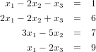  x1 − 2x2 − x3 =  1
2x − 2x  + x  =   6
  1    2    3
    3x1 − 5x2 =   7
     x1 − 2x3 =   9
