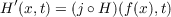 H′(x,t) = (j ∘H )(f(x),t)
