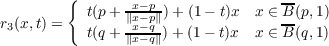          {      -x-p-               --
r3(x,t) =   t(p+ ∥xx--pq∥)+ (1- t)x  x ∈ B(p,1)
           t(q+ ∥x-q∥)+ (1 - t)x  x ∈ B(q,1)
