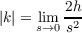         2h
|k| = lim-2-
     s→0 s
