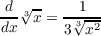  d √--    1
dx-3x = -√3-2
        3  x
