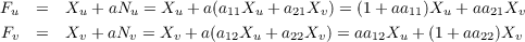 Fu  =   Xu + aNu = Xu + a(a11Xu + a21Xv) = (1+ aa11)Xu + aa21Xv
Fv  =   Xv + aNv = Xv + a(a12Xu + a22Xv ) = aa12Xu + (1 + aa22)Xv
