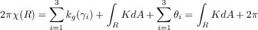          ∑3        ∫        ∑3      ∫
2πχ(R ) =   kg(γi)+    KdA +    θi =   KdA  + 2π
         i=1        R        i=1      R

