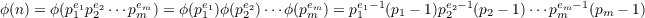 ϕ(n) = ϕ(pe11pe22 ⋅⋅⋅pemm) = ϕ (pe11)ϕ(pe22)⋅⋅⋅ϕ(pemm) = pe11-1(p1 - 1)pe22-1(p2 - 1)⋅⋅⋅pemm -1(pm - 1)
