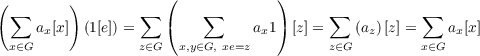 (        )           (             )
  ∑               ∑       ∑               ∑          ∑
     ax[x] (1[e]) =   (          ax1) [z] =   (az)[z] =    ax[x]
  x∈G             z∈G  x,y∈G, xe=z         z∈G         x∈G
                                                                                               
                                                                                               
