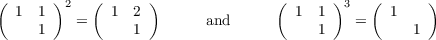 (      )2   (      )               (      )3   (      )
  1  1    =   1  2        and        1  1    =   1
     1           1                      1           1
