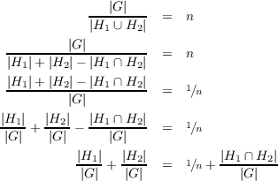             ---|G|---  =  n
            |H1 ∪ H2|
         |G|
 |H1-|+-|H2-|- |H1-∩-H2| =  n

 |H1-|+-|H2-|- |H1-∩-H2| =  1∕n
         |G|
|H1-|+ |H2|- |H1-∩-H2|  =  1∕n
|G|    |G |     |G|
           |H1-|  |H2|          |H1-∩-H2|-
           |G| + |G |  =  1∕n +    |G |
