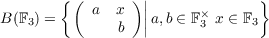        { ( a  x )||              }
B(F3) =       b  ||a,b ∈ F ×3 x ∈ F3
