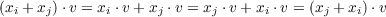 (xi + xj)⋅v = xi ⋅v+ xj ⋅v = xj ⋅v+ xi ⋅v = (xj + xi)⋅v
