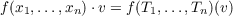 f(x1,...,xn)⋅v = f(T1,...,Tn)(v)
