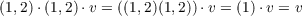 (1,2)⋅(1,2)⋅v = ((1,2)(1,2)) ⋅v = (1)⋅v = v
