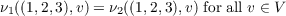 ν1((1,2,3),v) = ν2((1,2,3),v) for all v ∈ V
