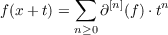 f(x+ t) = ∑ ∂[n](f)⋅tn
         n≥0
