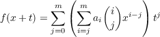             (     (  )    )
         ∑m ( m∑     i  i-j) j
f(x+ t) =        ai j x     t
         j=0  i=j
