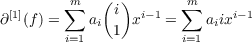             (  )
 [1]     m∑     i  i-1  ∑m     i-1
∂ (f) =    ai 1 x   =    aiix
        i=1            i=1
