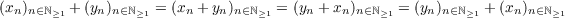 (xn)n∈ℕ≥1 + (yn)n∈ℕ≥1 = (xn + yn)n∈ℕ≥1 = (yn + xn)n∈ℕ≥1 = (yn)n∈ℕ≥1 + (xn)n∈ℕ≥1
    