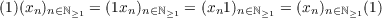 (1)(xn)n∈ℕ≥1 = (1xn)n∈ℕ≥1 = (xn1)n∈ℕ≥1 = (xn)n∈ℕ≥1(1)
    