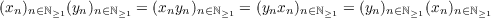 (xn)n∈ℕ≥1(yn)n∈ℕ≥1 = (xnyn)n∈ℕ≥1 = (ynxn)n∈ℕ≥1 = (yn)n∈ℕ≥1(xn)n∈ℕ≥1
    