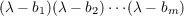 (λ- b1)(λ - b2)⋅⋅⋅(λ- bm)
