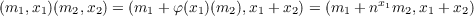 (m1, x1)(m2, x2) = (m1 +φ (x1)(m2),x1 + x2) = (m1 + nx1m2,x1 + x2)
