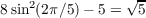     2           √ -
8 sin (2π ∕5)- 5 =  5
