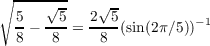 ∘ ----√--    √-
  5     5   2 5          -1
  8 - -8-=  -8-(sin(2π∕5))
