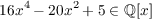 16x4 - 20x2 + 5 ∈ ℚ [x ]
