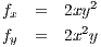 fx  =  2xy2
f   =  2x2y
 y
