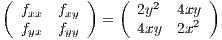 ( fxx  fxy)   (  2y2  4xy )
  fyx  fyy  =    4xy  2x2
