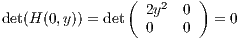                (        )
                  2y2 0
det(H (0,y)) = det  0   0   = 0
