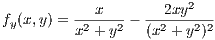                        2
fy(x,y) =-2-x-2-- --22xy-2-2
         x  +y    (x + y )
