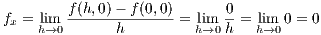         f(h,0)- f(0,0)       0
fx = lhim→0------h-------= lhim→0h-= hli→m0 0 = 0
