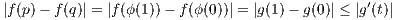 |f(p) - f (q)| = |f(ϕ (1))- f(ϕ(0))| = |g(1)- g(0)| ≤ |g′(t)|
