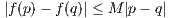 |f(p)- f(q)| ≤ M |p- q|
