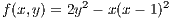           2         2
f(x,y) = 2y - x(x - 1)
