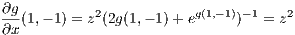 ∂g          2           g(1,-1)- 1   2
∂x-(1,- 1) = z (2g(1,- 1) + e    )  = z
