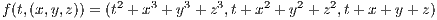                2   3   3   3     2   2   2
f(t,(x,y,z)) = (t + x + y + z ,t+ x + y +z ,t+ x + y+ z)
