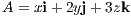 A = xi +2yj+ 3zk
